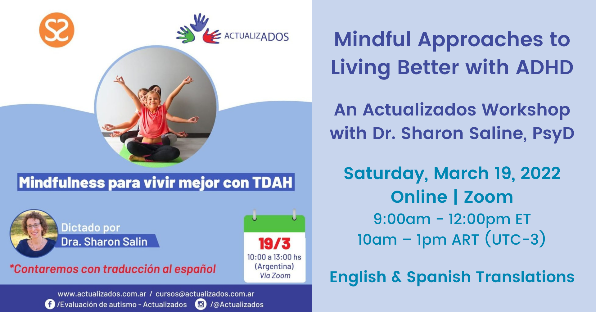 Event promo graphic says "Mindful Approaches to Living Better with ADHD" An Actualizados Workshop with Dr. Sharon Saline, PsyD, Saturday, March 19, 2022, Online, Zoom, 9:00am - 12:00pm ET, 10am – 1pm ART (UTC-3), English & Spanish Translations"