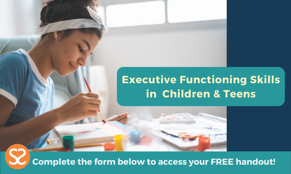 "Executive Functioning Skills in Children and Teens. Complete the form below to access your FREE handout!" With a picture of a young teen smiling and painting at the table.