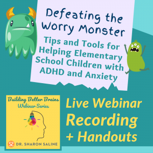 ADHD Webinar Recording: Defying the Worry Monster: Tips and Tools for Helping Elementary School Children with ADHD and Anxiety