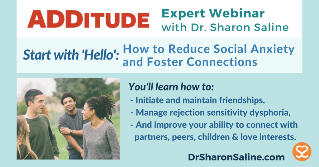 ADDitude Webinar with Dr. Sharon Saline "Start with Hello: How to Reduce Social Anxiety and Foster Connections."